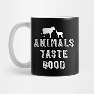 Animals Taste Good Funny Food lover Mug